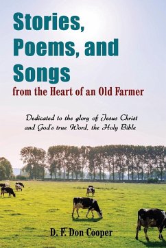 Stories, Poems, and Songs from the Heart of an Old Farmer - Cooper, Don