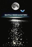 Beautifully Broken Blue Butterfly: Volume 1