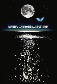 Beautifully Broken Blue Butterfly: Volume 1 - Florez-Jennings, Sojourna