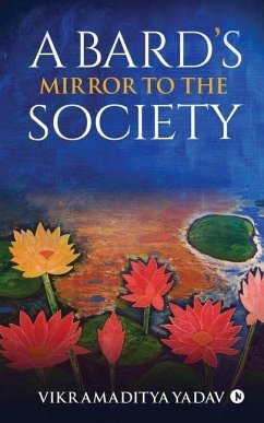 A Bard's Mirror to the Society - Vikramaditya Yadav