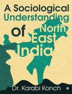 A Sociological Understanding of North East India - Karabi Konch