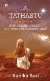 Tathastu: The Yes Universe - The Wish Fulfillment Trap