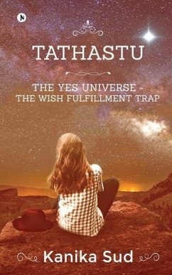 Tathastu: The Yes Universe - The Wish Fulfillment Trap - Kanika Sud