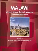 Malawi Mineral, Mining Sector Investment and Business Guide Volume 1 Strategic Information and Regulations
