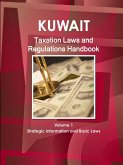 Kuwait Taxation Laws and Regulations Handbook Volume 1 Strategic Information and Basic Laws