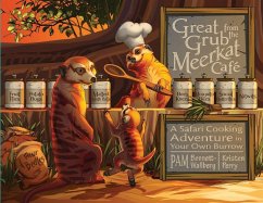 Great Grub from the Meerkat Café: A Safari Cooking Adventure in Your Own Burrow - Bennett-Wallberg, Pam