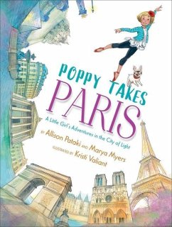 Poppy Takes Paris: A Little Girl's Adventures in the City of Light - Pataki, Allison; Myers, Marya