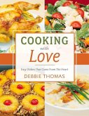 Cooking with Love: Easy Dishes That Come from the Heart Volume 1