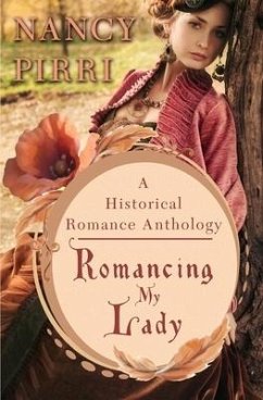 Romancing My Lady: A Historical Romance Anthology - Pirri, Nancy