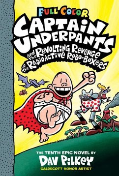 Captain Underpants and the Revolting Revenge of the Radioactive Robo-Boxers: Color Edition (Captain Underpants #10) - Pilkey, Dav