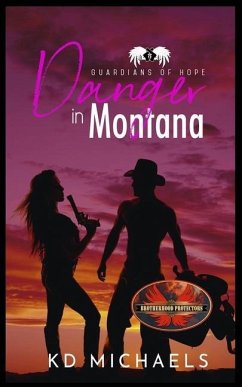 Danger In Montana: Brotherhood Protectors World - Protectors World, Brotherhood; Michaels, Kd