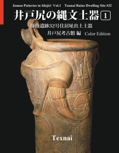 Jomon Potteries in Idojiri Vol.1; Color Edition: Tounai Ruins Dwelling Site #32 - Museum, Idojiri Archaeological