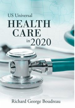 Us Universal Health Care in 2020 - Boudreau, Richard George