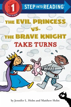 The Evil Princess vs. the Brave Knight: Take Turns - Holm, Jennifer L.