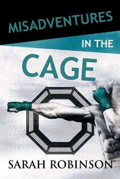 Misadventures in the Cage - Robinson, Sarah