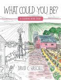 What Could You Be?: A Coloring Book Story