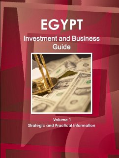 Egypt Investment and Business Guide Volume 1 Strategic and Practical Information - Ibp, Inc.