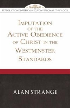 Imputation of the Active Obedience of Christ in the Westminster Standards - Strange, Alan D.