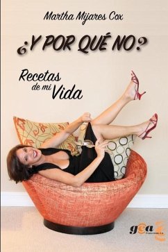 ¿Y Por Qué No?: Recetas de mi Vida