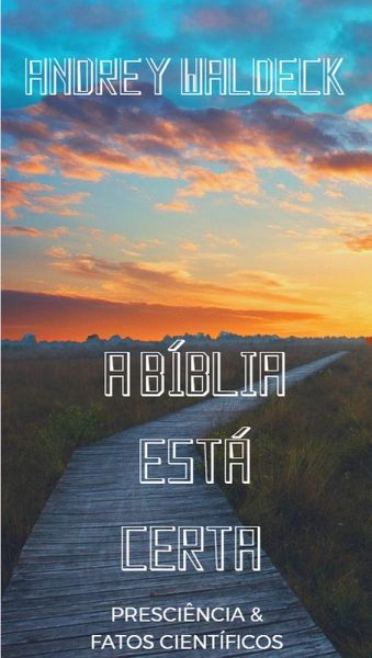 A Bíblia esta Certa - Presciência & Fatos Científicos (eBook, ePUB)