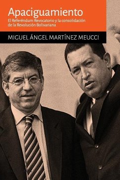 Apaciguamiento: El Referéndum Revocatorio y la consolidación la Revolución Bolivariana - Martinez Meucci, Miguel A.