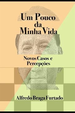 Um Pouco da Minha Vida: Novos Casos e Percepções - Furtado, Alfredo Braga