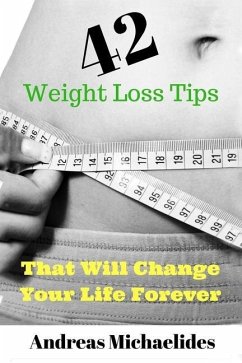 42 Weight Loss Tips That Will Change Your Life Forever. - Michaelides, Andreas