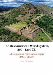 The Mesoamerican World System, 200-1200 CE - Jimenez, Peter F