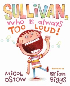 Sullivan, Who Is Always Too Loud - Ostow, Micol