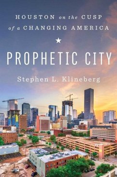 Prophetic City: Houston on the Cusp of a Changing America - Klineberg, Stephen L.