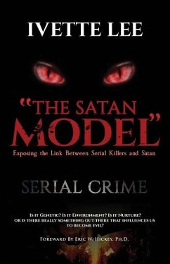 The Satan Model: Exposing the Link Between Serial Crime and Satan - Lee, Ivette C.