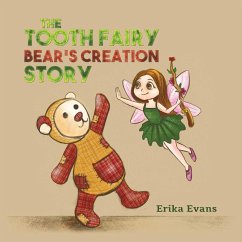 The Tooth Fairy Bear's Creation Story - Evans, Erika