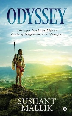 Odyssey: Through Nooks of Life in Parts of Nagaland and Manipur - Sushant Mallik