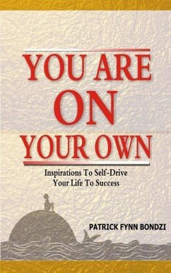 You Are On Your Own: Inspirations To Self-Drive Your Life To Success - Bondzi, Patrick Fynn