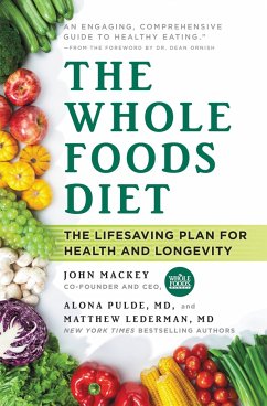 The Whole Foods Diet - Mackey, John; Pulde, Alona; Lederman, Matthew