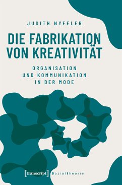 Die Fabrikation von Kreativität (eBook, PDF) - Nyfeler, Judith
