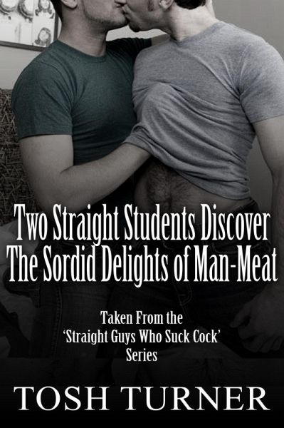 Two Straight Students Discover the Sordid Delights of Man-Meat: Taken From the 'Straight Guys Who Suck Cock' Series (eBook, ePUB) Two Straight Students Discover the Sordid Delights of Man-Meat: Taken From the 'Straight Guys Who Suck Cock' Series (eBook, ePUB)