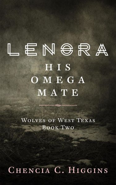 Lenora: His Omega Mate (Wolves Of West Texas, #2) (eBook, ePUB)