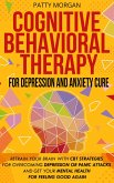 Cognitive Behavioral Therapy for Depression and Anxiety Cure: Retrain Your Brain with CBT Strategies for Overcoming Depression or Panic Attacks and Get Your Mental Health for Feeling Good Again (eBook, ePUB)