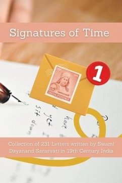 Signatures of Time: Collection of 231 Letters written by Swami Dayanand Sarasvati in 19th Century India - Arya, Vinita; Arya, Ravi Prakash