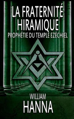 La fraternité Hiramique: Prophétie du Temple Ezéchiel - Hanna, William