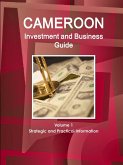 Cameroon Investment and Business Guide Volume 1 Strategic and Practical Information