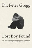 Lost Boy Found: One man's account of surviving sexual abuse in his childhood and how he turned his life around.