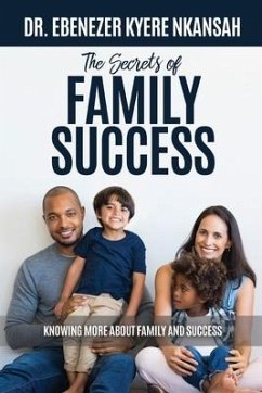 The Secrets of Family Success: Knowing More About Family and Success - Nkansah, Ebenezer Kyere