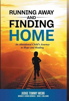 Running Away and Finding Home: An Abandoned Child's Journey to Hope and Healing - Webb, Tommy B.; Webb-Gennusa, Brooke; Williams, Rosie J.