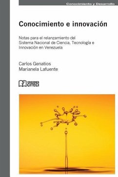Conocimiento e innovacion: Notas para el relanzamiento del sistema nacional de ciencia, tecnología e innovación en Venezuela. - Lafuente, Marianela; Genatios, Carlos