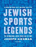 Jewish Sports Legends: The International Jewish Sports Hall of Fame
