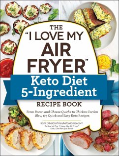 The I Love My Air Fryer Keto Diet 5-Ingredient Recipe Book - Dillard, Sam