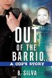 Out of the Barrio. . .A Cop's Story - Bild 1