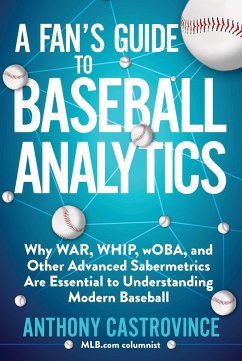 A Fan's Guide to Baseball Analytics - Castrovince, Anthony